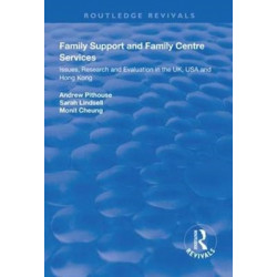 Family Support and Family Centre Services: Issues, Research and Evaluation in the UK, USA and Hong Kong