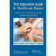 The Executive Guide to Healthcare Kaizen: Leadership for a Continuously Learning and Improving Organization