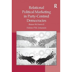 Relational Political Marketing in Party-Centred Democracies: Because We Deserve It