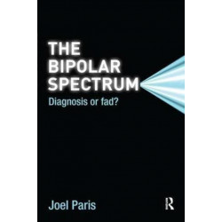 The Bipolar Spectrum: Diagnosis or Fad?