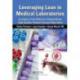 Leveraging Lean in Medical Laboratories: Creating a Cost Effective, Standardized, High Quality, Patient-Focused Operation