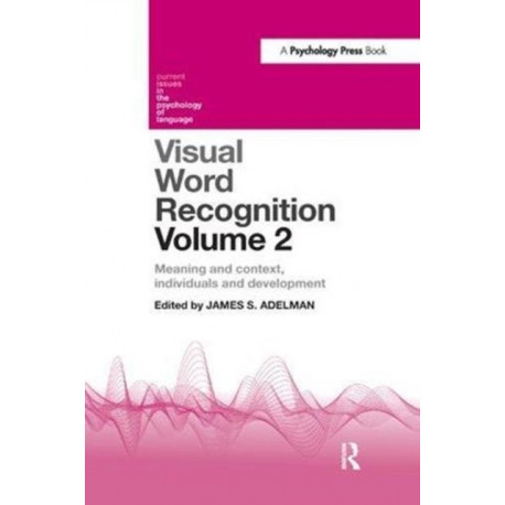 Visual Word Recognition Volume 2: Meaning and Context, Individuals and Development