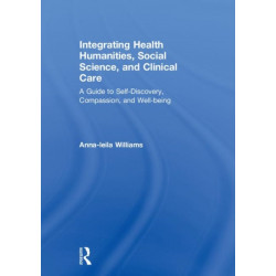 Integrating Health Humanities, Social Science, and Clinical Care: A Guide to Self-Discovery, Compassion, and Well-being