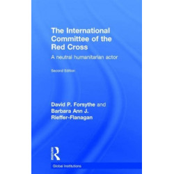 The International Committee of the Red Cross: A Neutral Humanitarian Actor