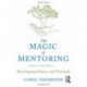 The Magic of Mentoring: Developing Others and Yourself