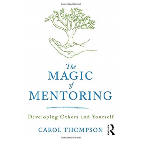 The Magic of Mentoring: Developing Others and Yourself