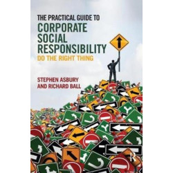 The Practical Guide to Corporate Social Responsibility: Do the Right Thing