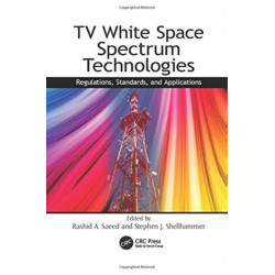 TV White Space Spectrum Technologies: Regulations, Standards, and Applications