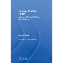 General Practice Today: A Practical Guide to Modern Consultations