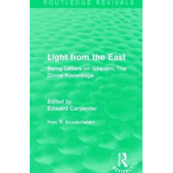 Light from the East: Being Letters on Gnanam, The Divine Knowledge