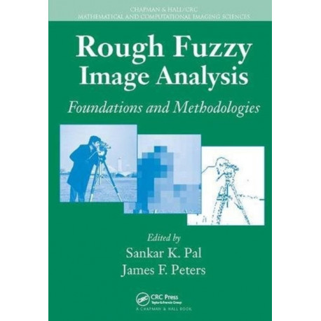 Rough Fuzzy Image Analysis: Foundations and Methodologies