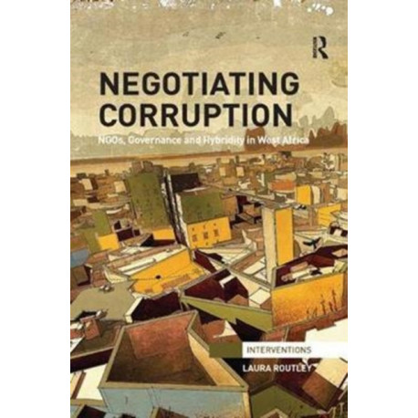 Negotiating Corruption: NGOs, Governance and Hybridity in West Africa