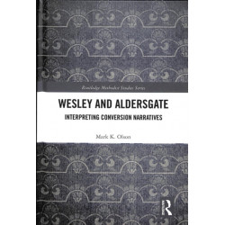 Wesley and Aldersgate: Interpreting Conversion Narratives
