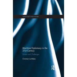Maritime Diplomacy in the 21st Century: Drivers and Challenges