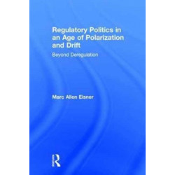Regulatory Politics in an Age of Polarization and Drift: Beyond Deregulation