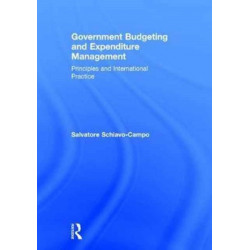 Government Budgeting and Expenditure Management: Principles and International Practice