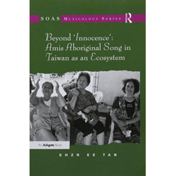 Beyond 'Innocence': Amis Aboriginal Song in Taiwan as an Ecosystem