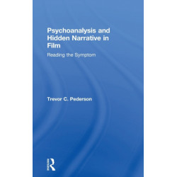 Psychoanalysis and Hidden Narrative in Film: Reading the Symptom
