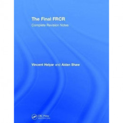 The Final FRCR: Complete Revision Notes
