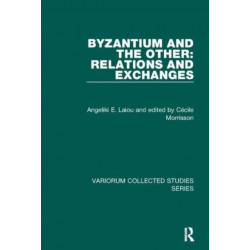 Byzantium and the Other: Relations and Exchanges