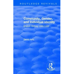 Routledge Revivals: Community, Gender, and Individual Identity (1988): English Writing 1360-1430