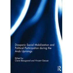 Diasporic Social Mobilization and Political Participation during the Arab Uprisings