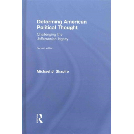 Deforming American Political Thought: Challenging the Jeffersonian Legacy