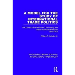 A Model for the Study of International Trade Politics: The United States Business Community and Soviet-American Relations 1975-1976