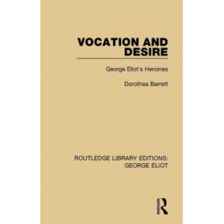 Vocation and Desire: George Eliot's Heroines