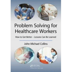 Problem Solving for Healthcare Workers: How to Get Better - Lessons Can Be Learned