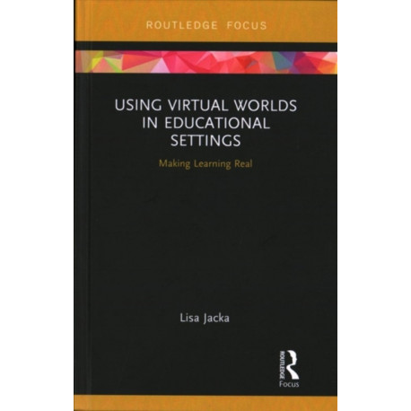 Using Virtual Worlds in Educational Settings: Making Learning Real