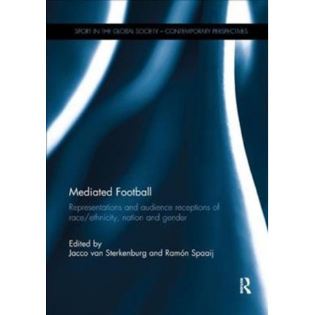 Mediated Football: Representations and Audience Receptions of Race/Ethnicity, Nation and Gender