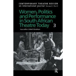 Women, Politics and Performance in South African Theatre Today: Volume 3