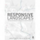Responsive Landscapes: Strategies for Responsive Technologies in Landscape Architecture