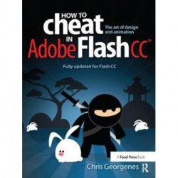 How to Cheat in Adobe Flash CC: The Art of Design and Animation