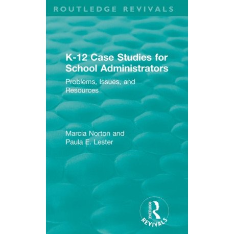 K-12 Case Studies for School Administrators: Problems, Issues, and Resources
