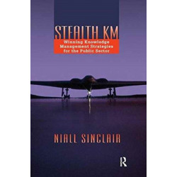 Stealth KM: Winning Knowledge Management Strategies for the Public Sector