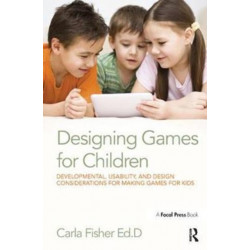 Designing Games for Children: Developmental, Usability, and Design Considerations for Making Games for Kids