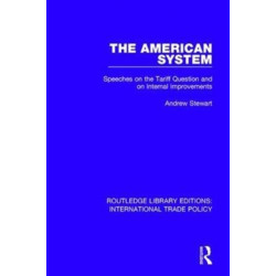 The American System: Speeches on the Tariff Question and on Internal Improvements