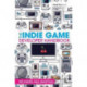The Indie Game Developer Handbook