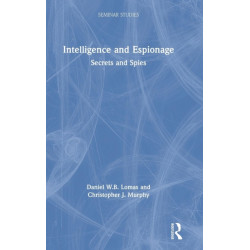 Intelligence and Espionage: Secrets and Spies: Secrets and Spies