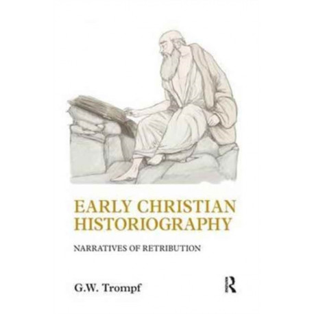 Early Christian Historiography: Narratives of Retribution