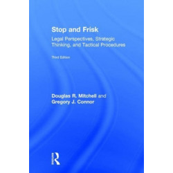 Stop and Frisk: Legal Perspectives, Strategic Thinking, and Tactical Procedures