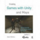 Creating Games with Unity and Maya: How to Develop Fun and Marketable 3D Games