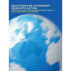 Education for Citizenship: Ideas into Action: A Practical Guide for Teachers of Pupils Aged 7-14