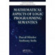Mathematical Aspects of Logic Programming Semantics