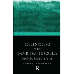 Calendars in the Dead Sea Scrolls: Measuring Time