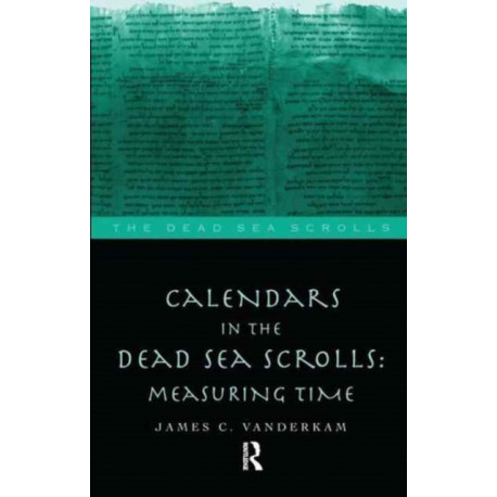 Calendars in the Dead Sea Scrolls: Measuring Time