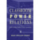 Classroom Power Relations: Understanding Student-teacher Interaction