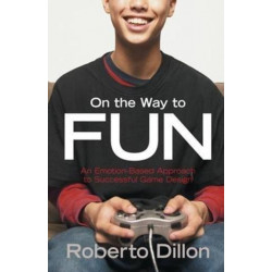 On the Way to Fun: An Emotion-Based Approach to Successful Game Design